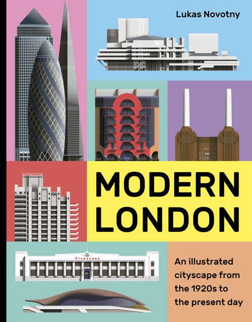 Book cover of Modern London: An Illustrated Cityscape from the 1920s to the Present Day