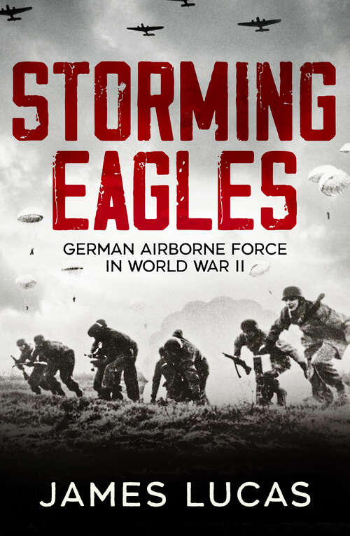 Book cover of Storming Eagles: German Airborne Forces in World War II