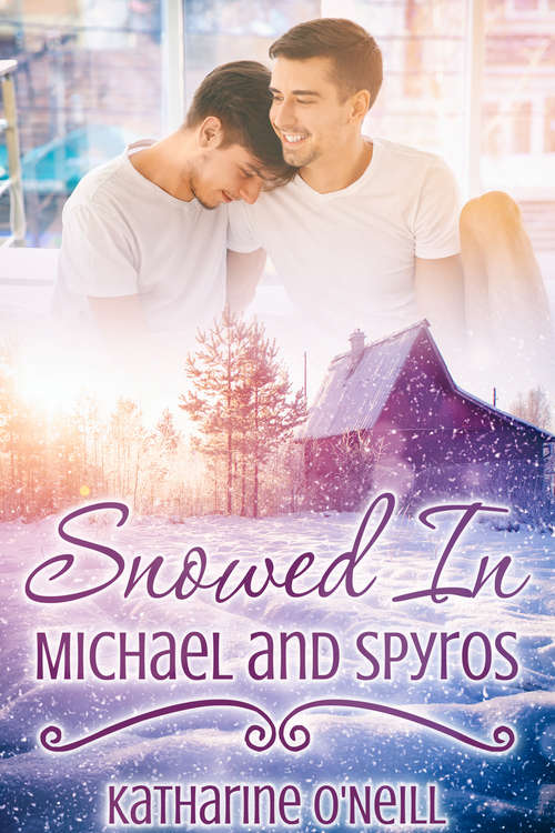 Book cover of Snowed In: Michael and Spyros (Snowed In)