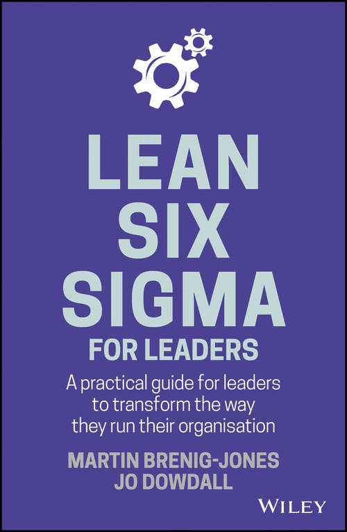 Book cover of Lean Six Sigma For Leaders: A practical guide for leaders to transform the way they run their organisation