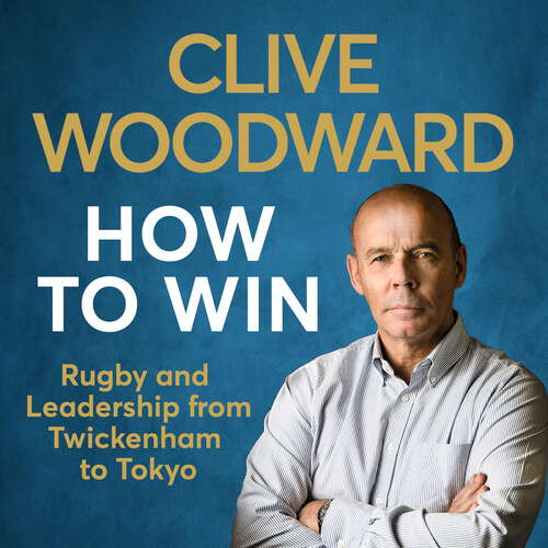 Book cover of How to Win: Rugby and Leadership from Twickenham to Tokyo
