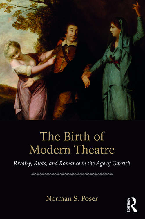 Book cover of The Birth of Modern Theatre: Rivalry, Riots, and Romance in the Age of Garrick