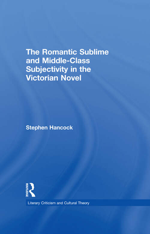 Book cover of The Romantic Sublime and Middle-Class Subjectivity in the Victorian Novel (Literary Criticism and Cultural Theory)