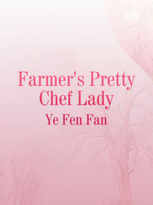 Farmer's Pretty Chef Lady: Volume 1 (Volume 1 #1)