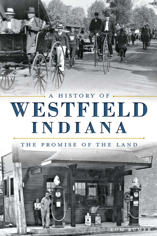 Book cover of A History of Westfield, Indiana: The Promise Of The Land (Brief History)