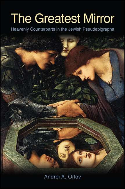 Book cover of The Greatest Mirror: Heavenly Counterparts in the Jewish Pseudepigrapha