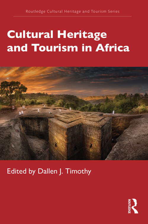 Cultural Heritage and Tourism in Africa (Routledge Cultural Heritage and Tourism Series)