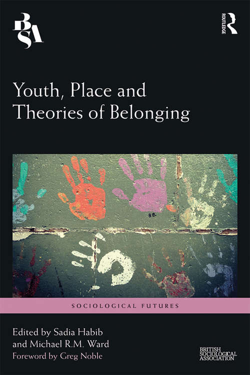 Youth, Place and Theories of Belonging (Sociological Futures)