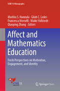 Affect and Mathematics Education: Fresh Perspectives on Motivation, Engagement, and Identity (ICME-13 Monographs)