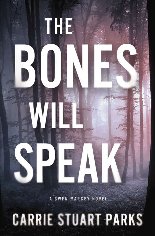 Book cover of The Bones Will Speak: A Cry From The Dust, The Bones Will Speak, When Death Draws Near (The Gwen Marcey Novels #2)