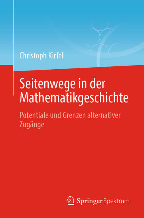 Book cover of Seitenwege in der Mathematikgeschichte: Potentiale und Grenzen alternativer Zugänge