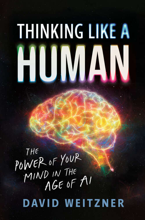Book cover of Thinking Like a Human: The Power of Your Mind in the Age of AI