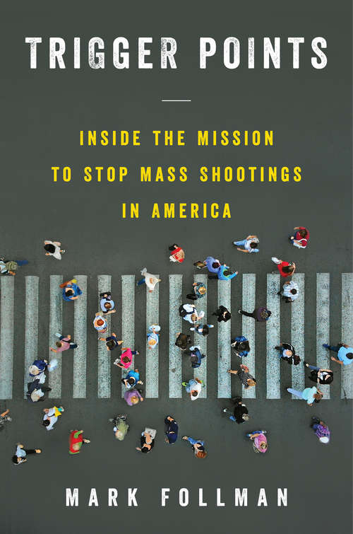 Book cover of Trigger Points: Inside the Mission to Stop Mass Shootings in America