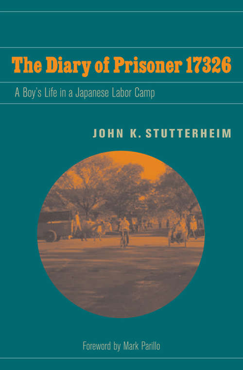 Book cover of The Diary of Prisoner 17326: A Boy's Life in a Japanese Labor Camp