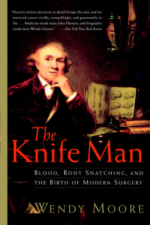 Book cover of The Knife Man: Blood, Body Snatching, and the Birth of Modern Surgery