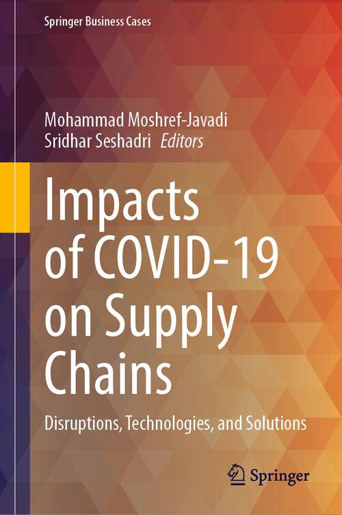 Book cover of Impacts of COVID-19 on Supply Chains: Disruptions, Technologies, and Solutions (1st ed. 2024) (Springer Business Cases)