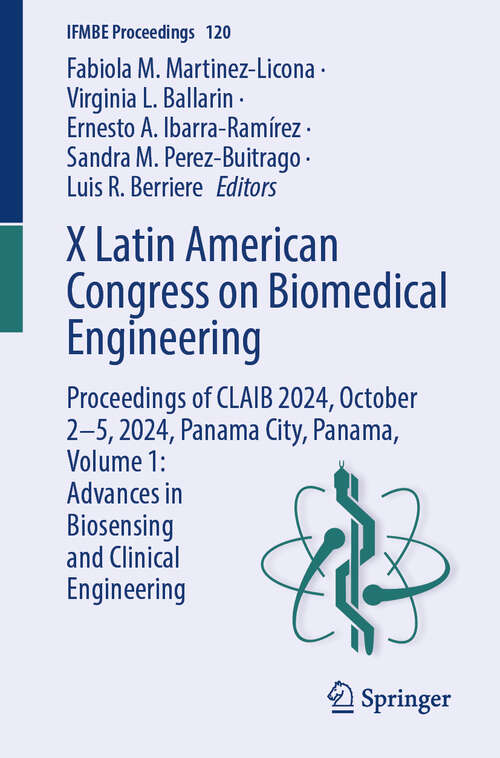 Book cover of X Latin American Congress on Biomedical Engineering: Proceedings of CLAIB 2024, October 2-5, 2024, Panama City, Panama, Volume 1: Advances in Biosensing and Clinical Engineering (IFMBE Proceedings #120)