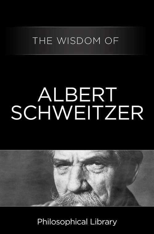 Book cover of The Wisdom of Albert Schweitzer (Wisdom)