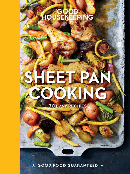 Book cover of Good Housekeeping Sheet Pan Cooking: 65 Easy Fuss-Free Recipes (Good Food Guaranteed #13)