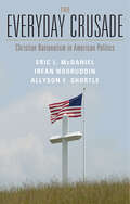 The Everyday Crusade: Christian Nationalism in American Politics