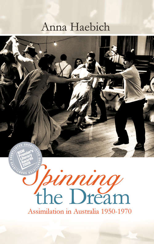 Book cover of Spinning the Dream: Assimilation in Australia 1950-1970