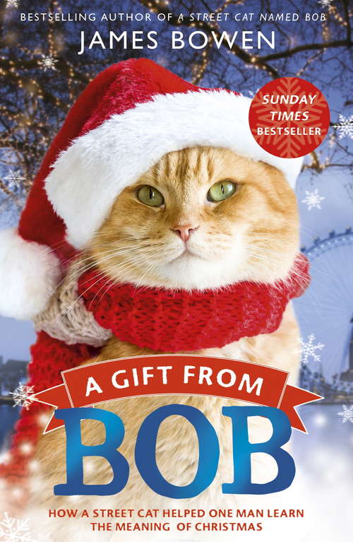 Book cover of A Gift from Bob: How a Street Cat Helped One Man Learn the Meaning of Christmas