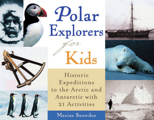 Book cover of Polar Explorers for Kids: Historic Expeditions to the Arctic and Antarctic with 21 Activities (For Kids series)