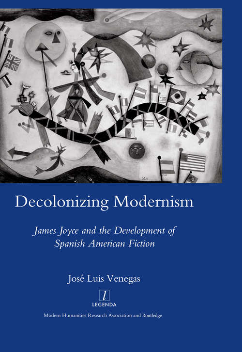 Book cover of Decolonizing Modernism: James Joyce and the Development of Spanish American Fiction