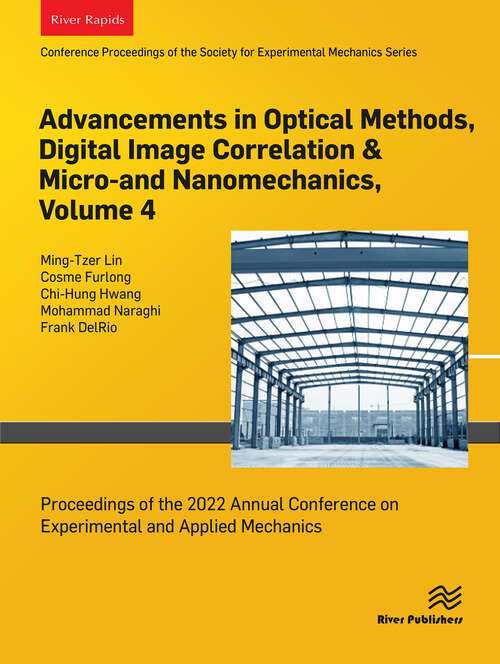 Book cover of Advancements in Optical Methods, Digital Image Correlation & Micro-and Nanomechanics, Volume 4: Proceedings of the 2022 Annual Conference on Experimental and Applied Mechanics (1)