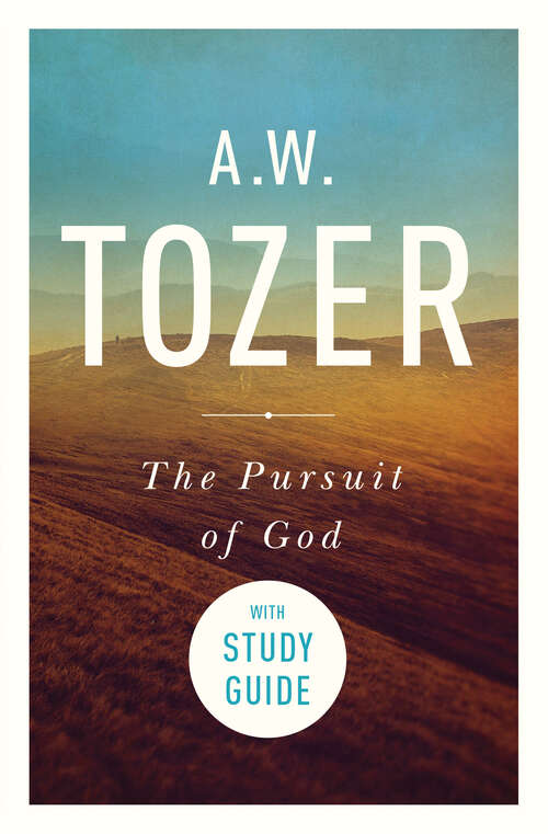 Book cover of The Pursuit of God with Study Guide: The Human Thirst for the Divine (New Edition)