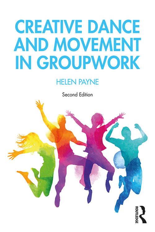 Creative Dance and Movement in Groupwork (Creative Activities in Groupwork)