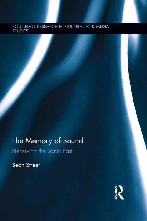 Book cover of The Memory of Sound: Preserving the Sonic Past (Routledge Research in Cultural and Media Studies)