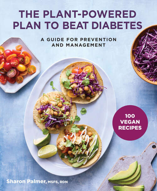 Book cover of The Plant-Powered Plan to Beat Diabetes: A Guide for Prevention and Management - 100 Vegan Recipes Cookbook
