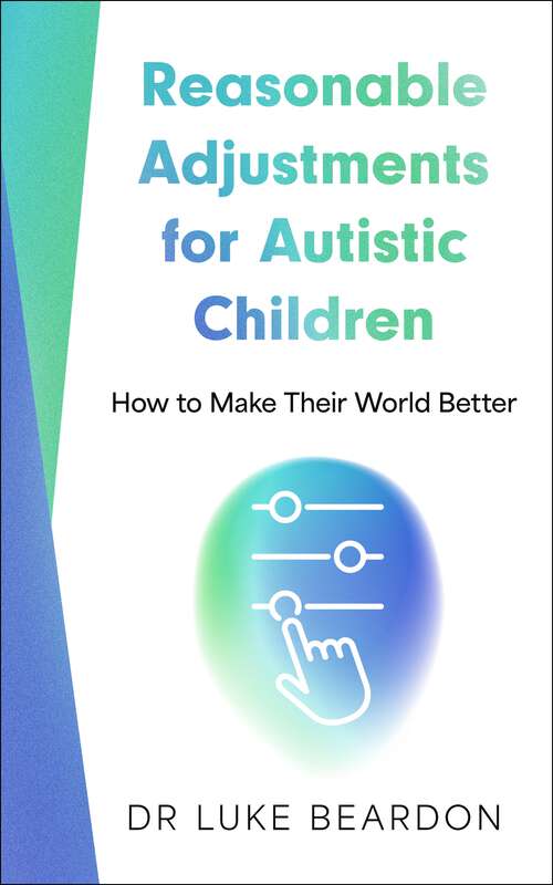 Book cover of Reasonable Adjustments for Autistic Children: How to Make Their World Better