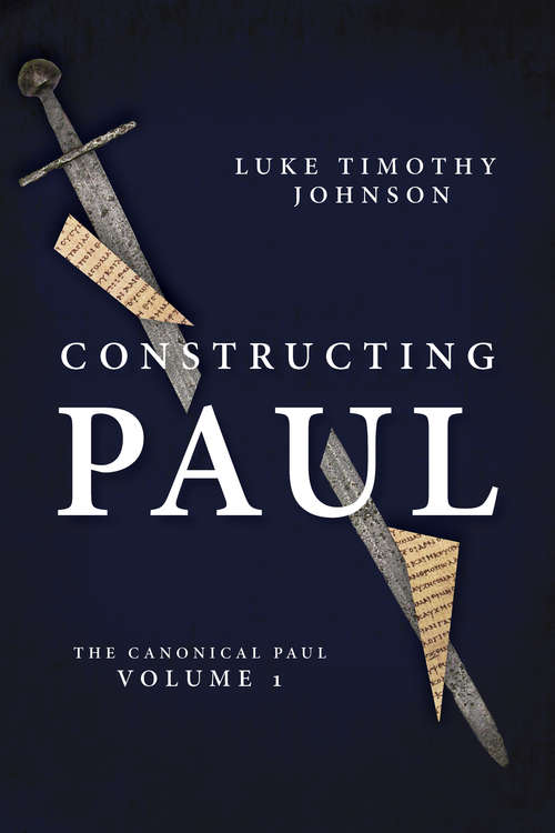 Constructing Paul (The Canonical Paul, vol. 1)