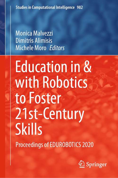 Book cover of Education in & with Robotics to Foster 21st-Century Skills: Proceedings of EDUROBOTICS 2020 (1st ed. 2021) (Studies in Computational Intelligence #982)