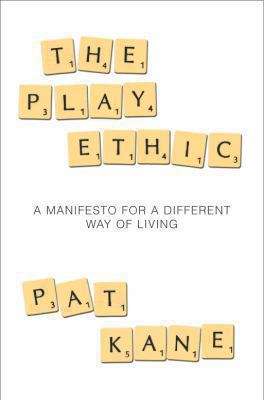 Book cover of The Play Ethic: A Manifesto for a Different Way of Living
