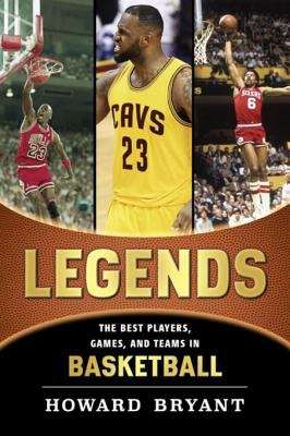 Book cover of Legends: The Best Players, Games, and Teams in Basketball