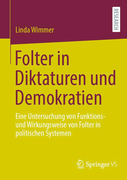 Book cover of Folter in Diktaturen und Demokratien: Eine Untersuchung von Funktions- und Wirkungsweise von Folter in politischen Systemen (1. Aufl. 2022)