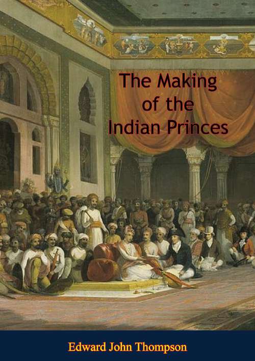 Book cover of The Making of the Indian Princes