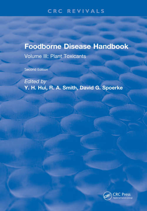 Foodborne Disease Handbook: Volume III: Plant Toxicants (Diseases Caused By Bacterial Ser.)
