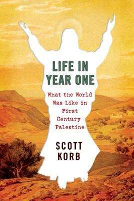 Book cover of Life in Year One: What the World Was Like in First-Century Palestine