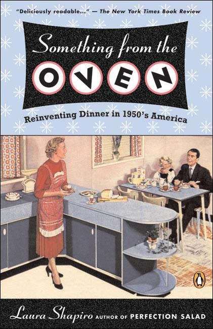 Book cover of Something from the Oven: Reinventing Dinner in 1950s America
