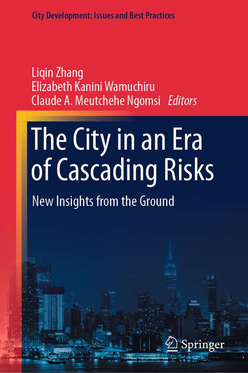 Book cover of The City in an Era of Cascading Risks: New Insights from the Ground (1st ed. 2023) (City Development: Issues and Best Practices)