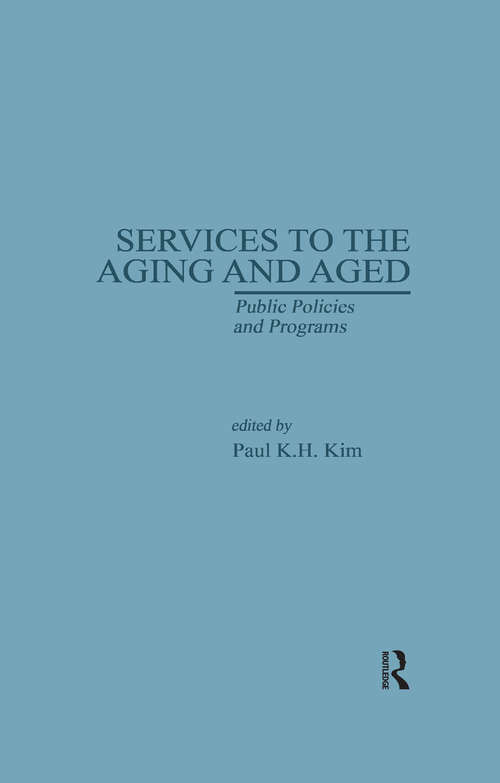 Services to the Aging and Aged: Public Policies and Programs (Issues in Aging)