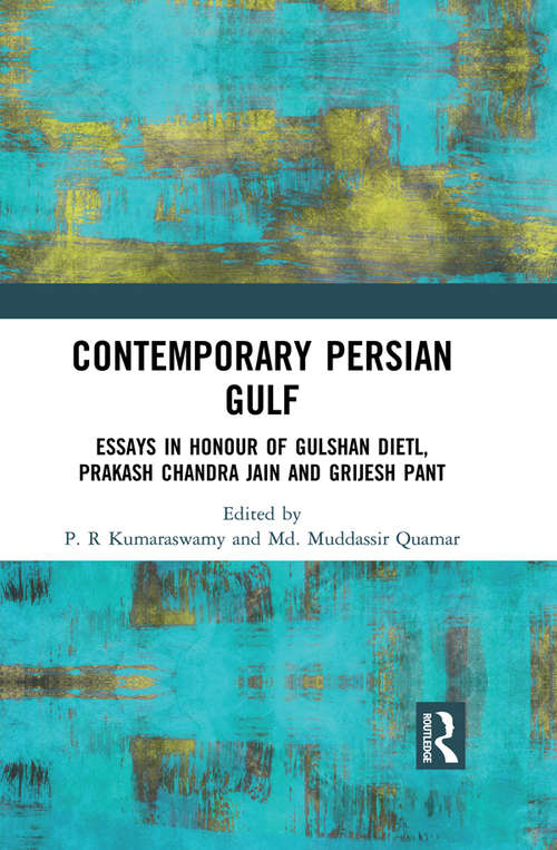 Contemporary Persian Gulf: Essays in Honour of Gulshan Dietl, Prakash Chandra Jain and Grijesh Pant