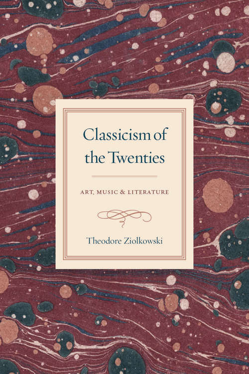 Book cover of Classicism of the Twenties: Art, Music, and Literature