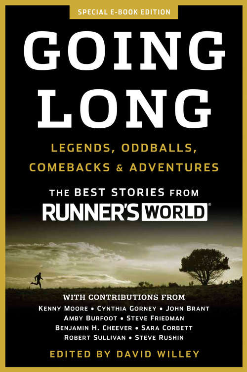 Going Long: Legends, Oddballs, Comebacks & Adventures (Runner's World)