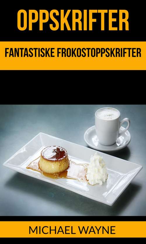 Book cover of Oppskrifter: Fantastiske Frokostoppskrifter
