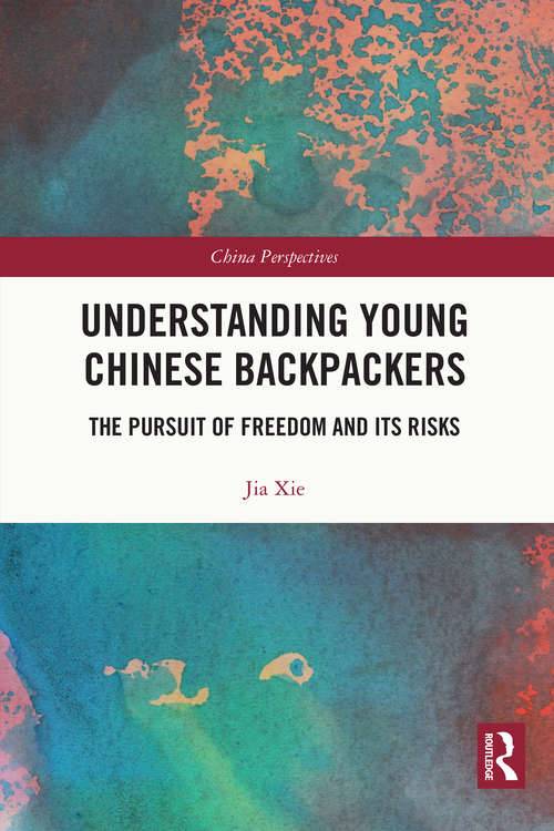 Understanding Young Chinese Backpackers: The Pursuit of Freedom and Its Risks (China Perspectives)